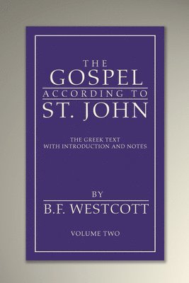 The Gospel According to St. John, Volume 2 1