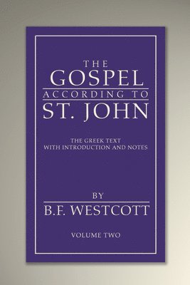 B F Westcott, B. F. Westcott - Gospel According to St. John, Volume 2, Inbunden