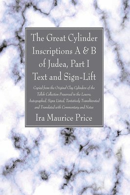 Ira Maurice Price - Great Cylinder Inscriptions A & B of Judea, Part I Text and Sign-Lift, Häftad