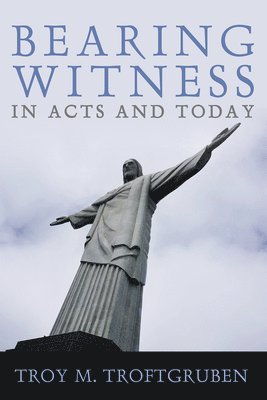 bokomslag Bearing Witness in Acts and Today