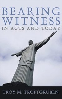 bokomslag Bearing Witness in Acts and Today
