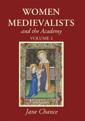 Jane Chance - Women Medievalists and the Academy, Volume 2, Inbunden