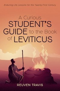 bokomslag A Curious Student's Guide to the Book of Leviticus