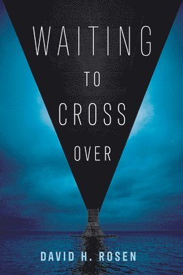 David H Rosen, David H. Rosen - Waiting to Cross Over, Häftad