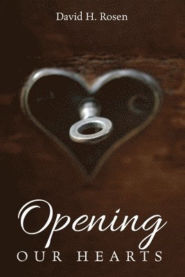 David H Rosen, David H. Rosen - Opening Our Hearts, Häftad