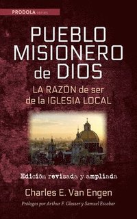 bokomslag Pueblo Misionero de Dios: La Razón de Ser de la Iglesia Local: Edición Revisada Y Ampliada