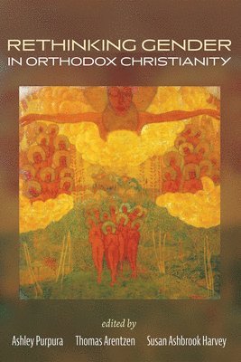 Ashley Purpura, Thomas Arentzen, Susan Ashbrook Harvey - Rethinking Gender in Orthodox Christianity, Inbunden