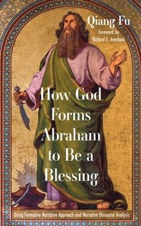 bokomslag How God Forms Abraham to Be a Blessing