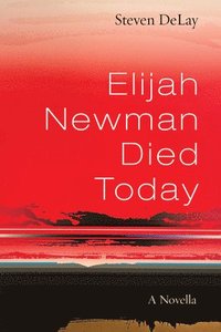 bokomslag Elijah Newman Died Today