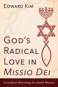 bokomslag God's Radical Love in Missio Dei: Focused on Missiology for Jewish Mission