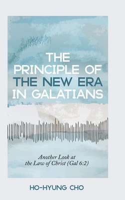 bokomslag The Principle of the New Era in Galatians