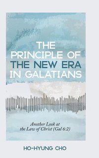 bokomslag The Principle of the New Era in Galatians