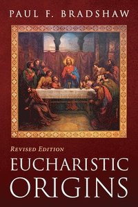 bokomslag Eucharistic Origins, Revised Edition