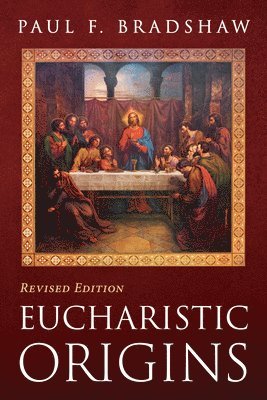 Eucharistic Origins, Revised Edition 1