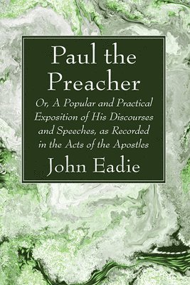 John Eadie - Paul the Preacher, Häftad