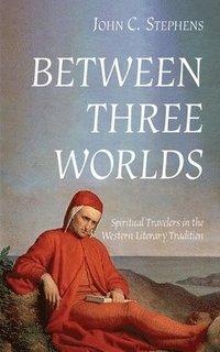 bokomslag Between Three Worlds: Spiritual Travelers in the Western Literary Tradition