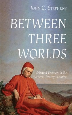 bokomslag Between Three Worlds: Spiritual Travelers in the Western Literary Tradition