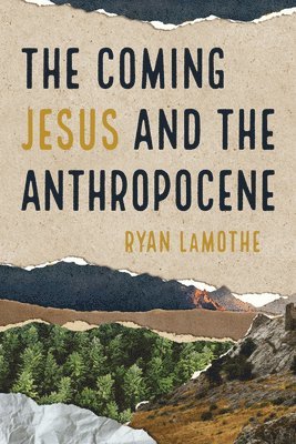 Ryan Lamothe, Ryan LaMothe - Coming Jesus and the Anthropocene, Häftad