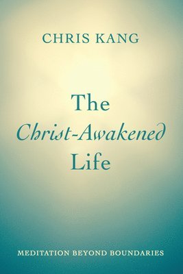 Chris Kang - Christ-Awakened Life, Inbunden