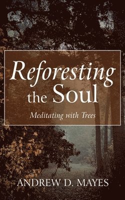 Reforesting the Soul