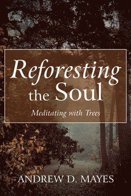 Reforesting the Soul