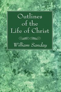 bokomslag Outlines of the Life of Christ
