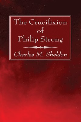 bokomslag The Crucifixion of Philip Strong