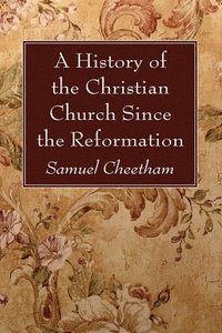 bokomslag A History of the Christian Church Since the Reformation