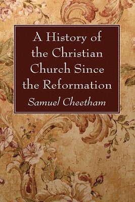 bokomslag History of the Christian Church Since the Reformation
