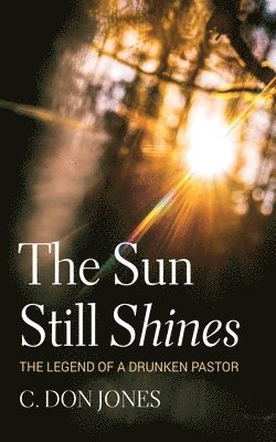 C Don Jones, C. Don Jones - Sun Still Shines, Häftad