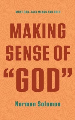 Norman Solomon - Making Sense of "God", Inbunden