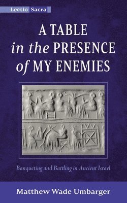 Matthew Wade Umbarger - Table in the Presence of My Enemies, Inbunden