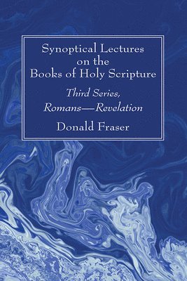 Donald Fraser - Synoptical Lectures on the Books of Holy Scripture, Häftad
