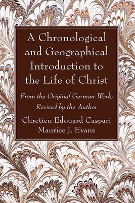 A Chronological and Geographical Introduction to the Life of Christ 1