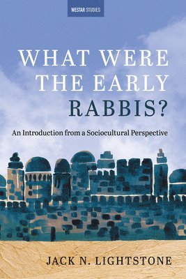 Jack N Lightstone, Jack N. Lightstone - What Were the Early Rabbis?, Häftad
