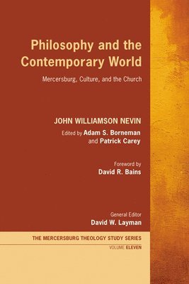 John Williamson Nevin, Adam S Borneman, Patrick Carey, Adam S. Borneman - Philosophy and the Contemporary World, Häftad