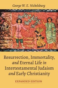bokomslag Resurrection, Immortality, and Eternal Life in Intertestamental Judaism and Early Christianity, Expanded Ed.