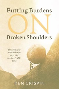 bokomslag Putting Burdens on Broken Shoulders