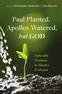 bokomslag Paul Planted, Apollos Watered, but God