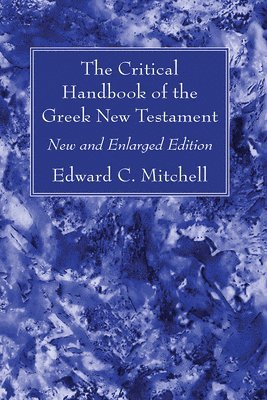 Edward C Mitchell - Critical Handbook of the Greek New Testament, Inbunden