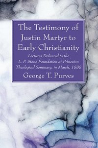 bokomslag Testimony of Justin Martyr to Early Christianity