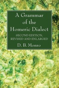 bokomslag A Grammar of the Homeric Dialect, Second Edition, Revised and Enlarged