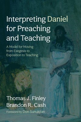 Interpreting Daniel for Preaching and Teaching 1