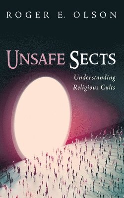 Roger E Olson, Roger E. Olson - Unsafe Sects, Häftad