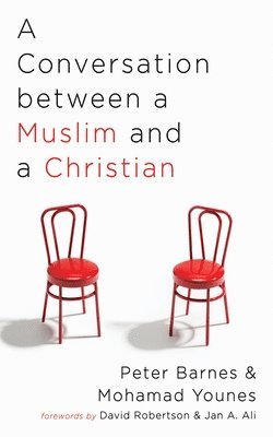 Peter Barnes, Mohamad Younes - Conversation Between a Muslim and a Christian, Inbunden