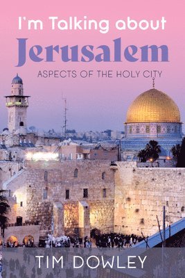 Tim Dowley - I'm Talking about Jerusalem, Häftad
