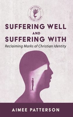 Aimee Patterson - Suffering Well and Suffering with, Häftad
