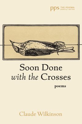 Claude Wilkinson - Soon Done with the Crosses, Häftad