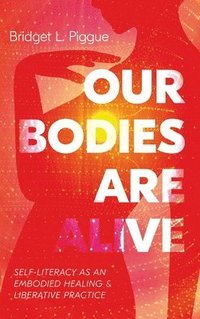 bokomslag Our Bodies Are Alive