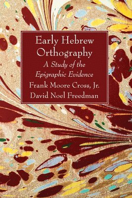 Frank Moore Cross Jr, David Noel Freedman - Early Hebrew Orthography, Häftad